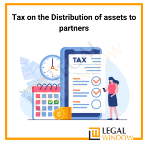 Tax on Distribution of assets to partners