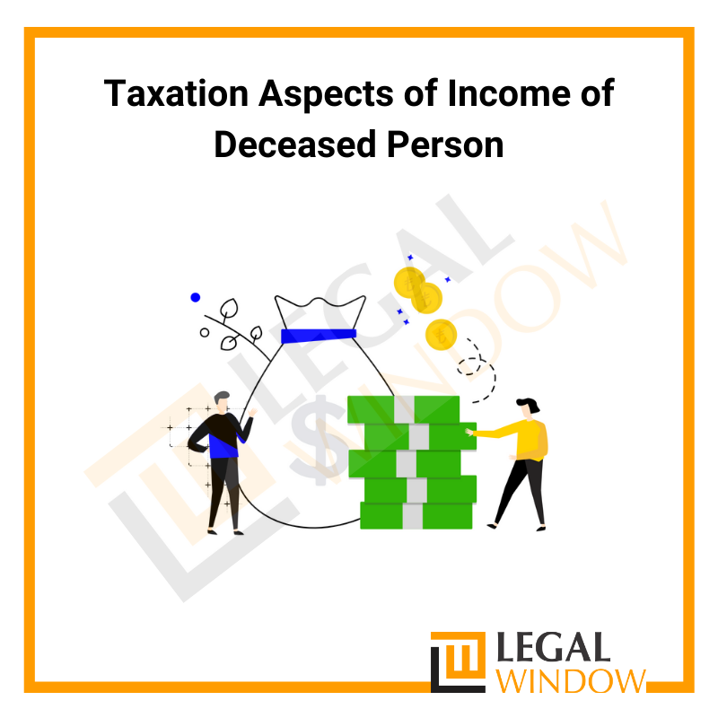 Taxation Aspects of Income of Deceased Person
