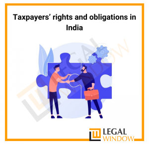 Taxpayers rights and obligations in India