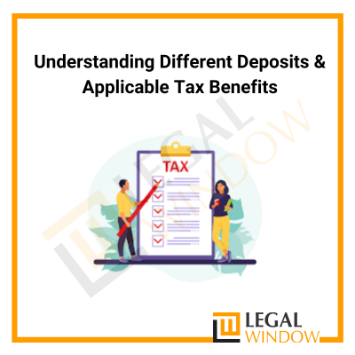 Different Deposits & Applicable Tax Benefits