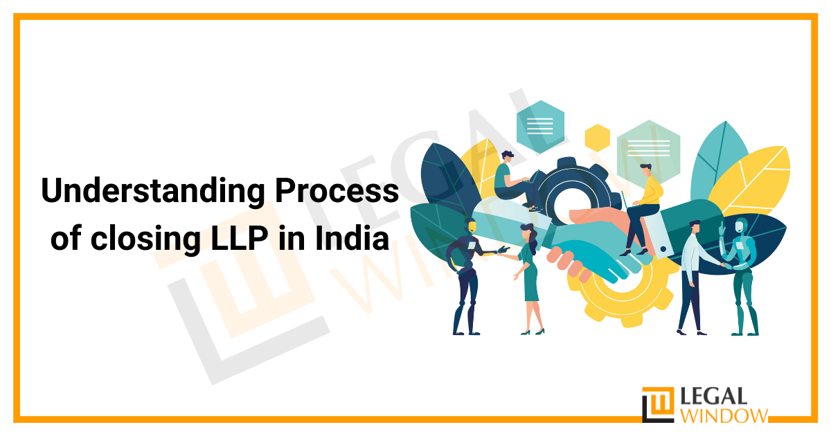 Understanding Process of closing LLP in India
