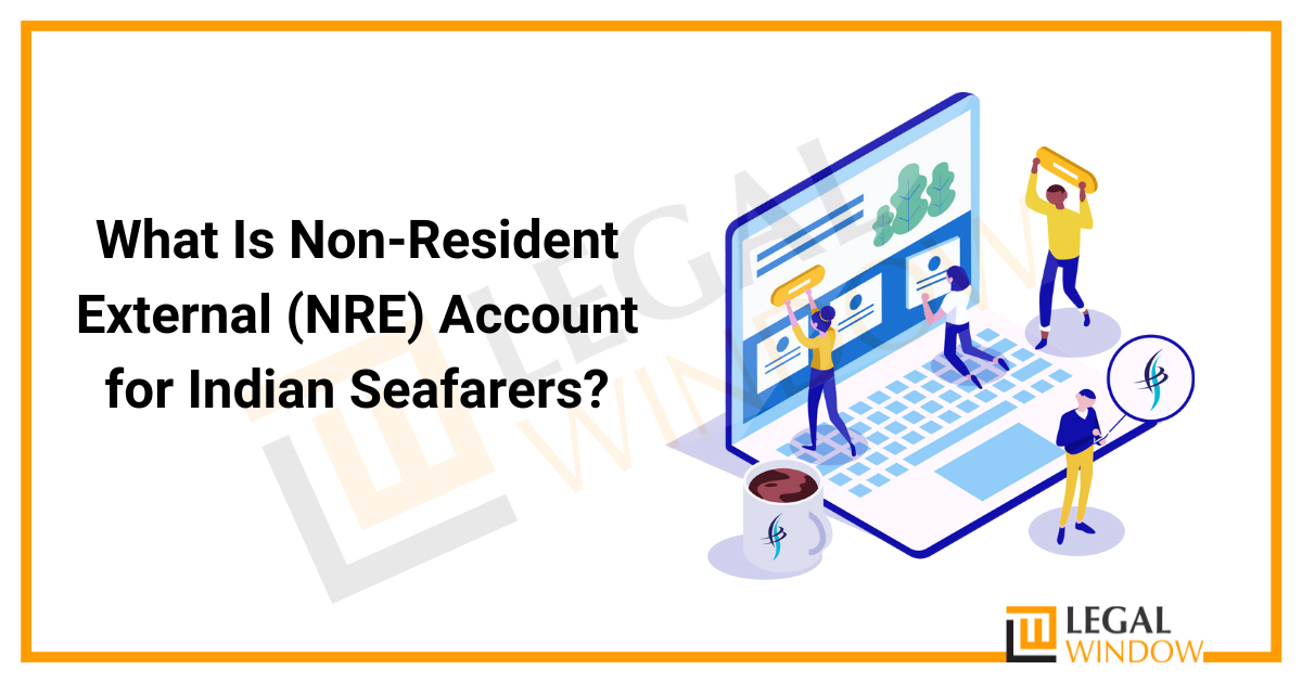 What Is NonResident External (NRE) Account for Indian Seafarers?