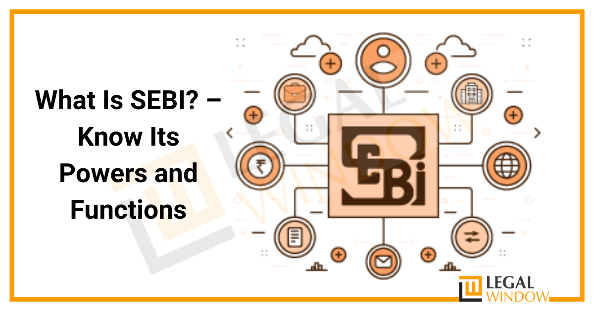 What Is SEBI? – Know Its Powers and Functions