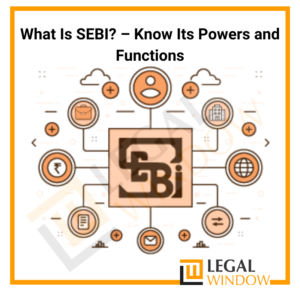 What Is SEBI? – Know Its Powers and Functions