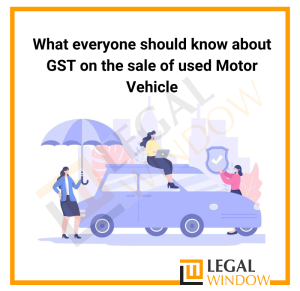 GST on sale of used Motor Vehicle