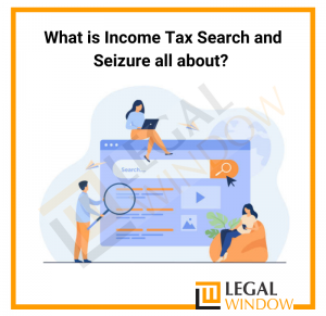 What is Income Tax Search and Seizure all about?