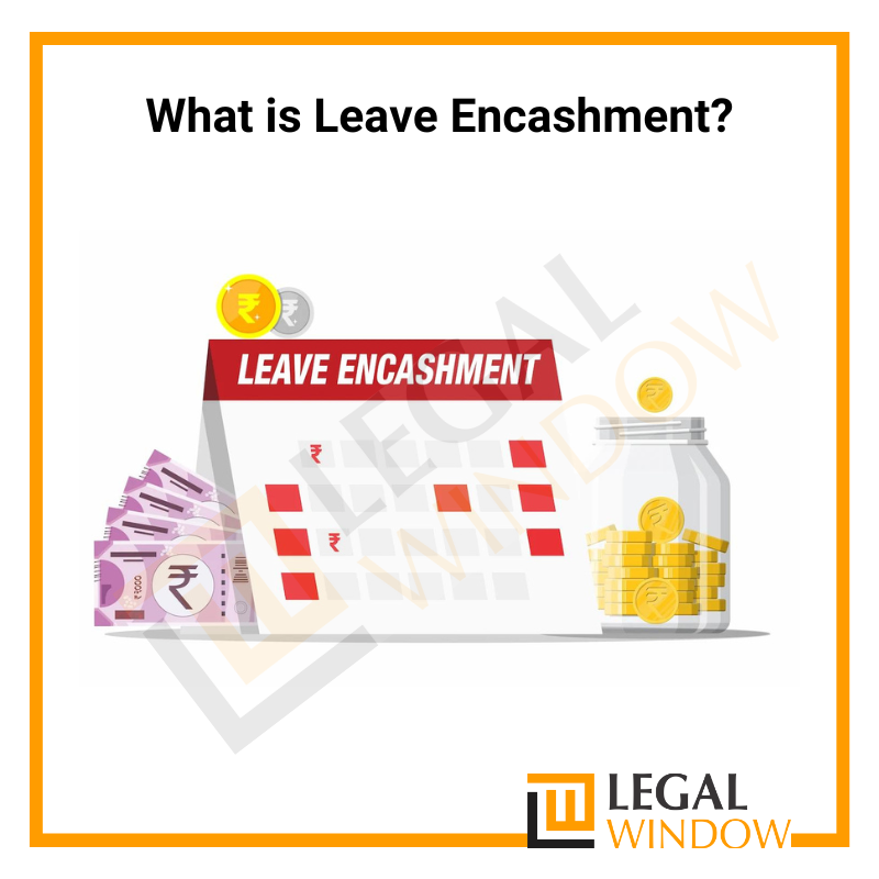 What is Leave Encashment?