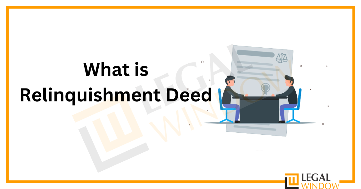 What is Relinquishment Deed