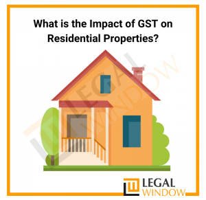 What is the Impact of GST on Residential Properties?