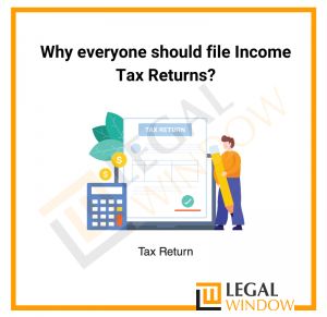 Why everyone should file Income Tax Returns?
