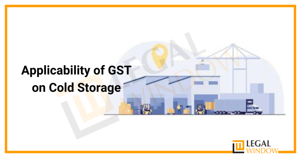 GST on Cold Storage » Legal Window