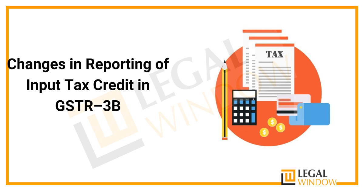 Changes In Reporting of Input Tax Credit