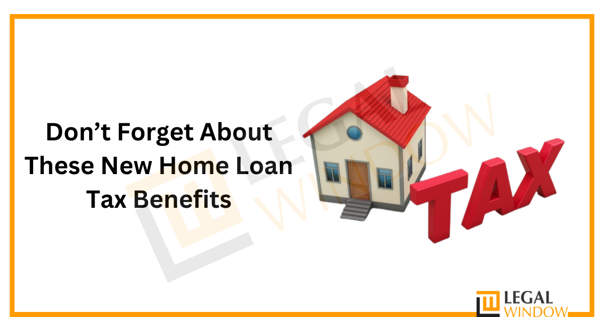  New Home Loan Tax Benefits