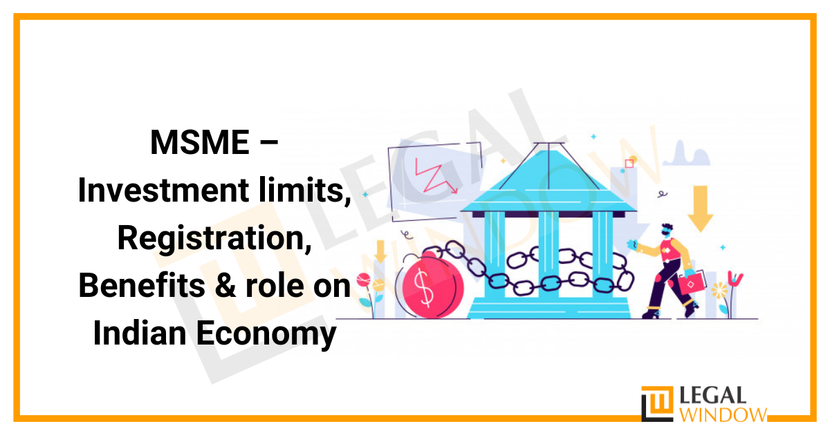 MSME Investment limits, Registration, Benefits & role on Indian Economy