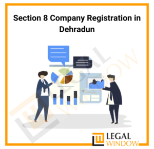 Section 8 Company Registration in Dehradun