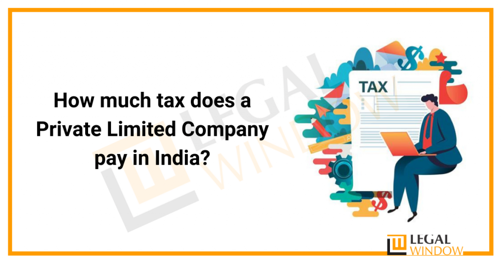 How much tax does a Private Limited Company pay in India?